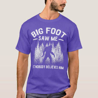 イエティは私を見たが誰も信じてくれない サスカッチのプレゼント Tシャツ