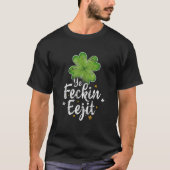 イエフェキンエージッおもしろいアイリッシュことわざSt patricks day Tシャツ (正面)