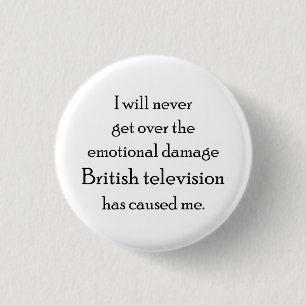イギリスのテレビが私を感情的に傷つけた 缶バッジ