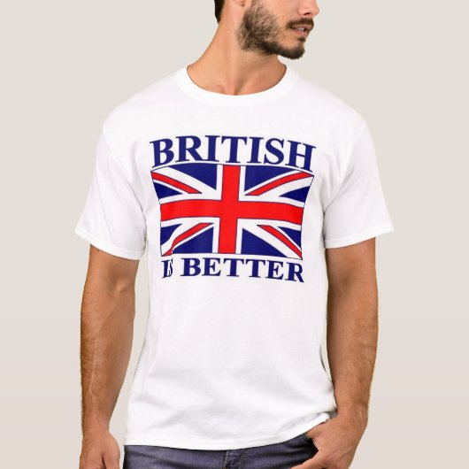 イギリスはよりよいです Tシャツ (正面)