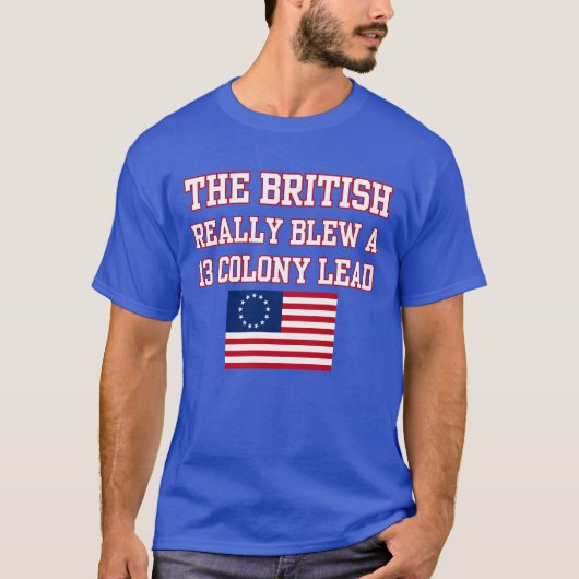 イギリスは13植民地でのリードを失った Tシャツ (正面)