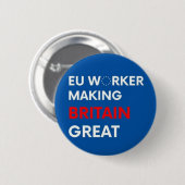イギリスを素晴らしくさせているEUの労働者 缶バッジ (正面&裏面)