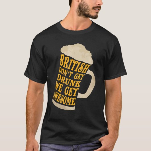 イギリスイギリス人は飲手に入らな素晴らしい Tシャツ (正面)