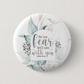 イザヤ書41:10わたしは聖書の聖句と共にいる事を恐れてはいけない 缶バッジ (正面)