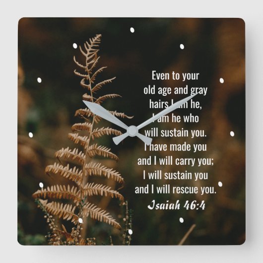 イザヤ書46:4わたしは、あなたがたを支える者である スクエア壁時計 (正面)