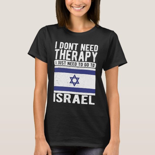 イスラエルに行く必要のあるセラピーは必要ない Tシャツ (正面)