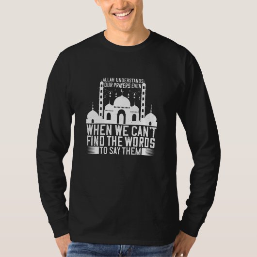 イスラーム – アッラーは私たちの祈りの言葉を理解 Tシャツ (正面)