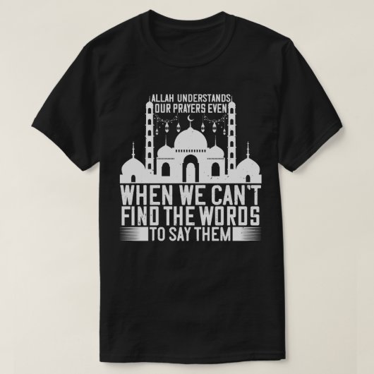 イスラーム・アッラーは私たちの祈りの言葉を理解 Tシャツ (デザイン正面)