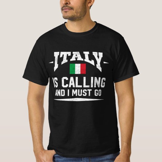 イタリアが呼び出し中で、私はギフトに行かなければならない Tシャツ (正面)