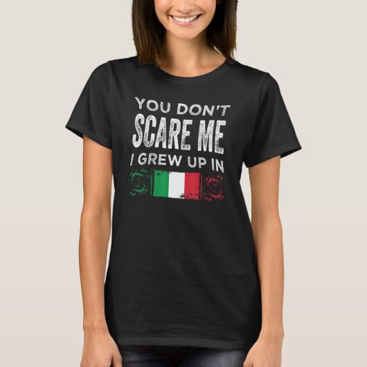 イタリアで育った私を怖がらせる気はないイタリアン Tシャツ (正面)