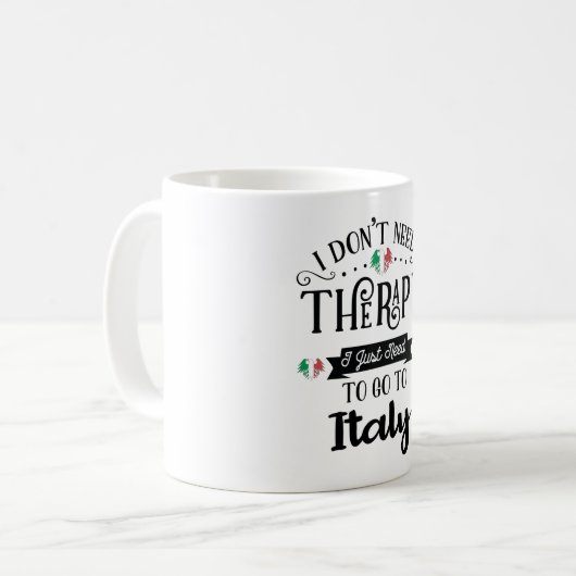 イタリアに行く必要があるセラピーは必要ない コーヒーマグカップ (正面左)
