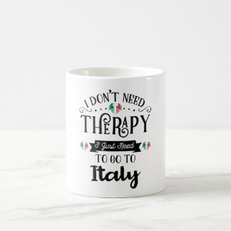 イタリアに行く必要があるセラピーは必要ない コーヒーマグカップ