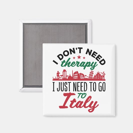 イタリアに行く必要があるセラピーは必要ない マグネット (正面/裏面)