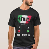 イタリアは電話を受けており、私は1に行かなければならイタリアンない Tシャツ (正面)