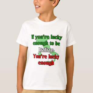 イタリアンがある十分にあなたの幸運 Tシャツ