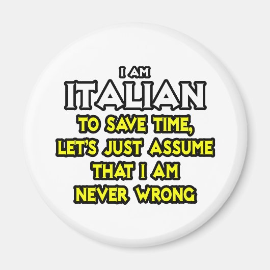 イタリアン...私が間違っていないと仮定する マグネット (正面)