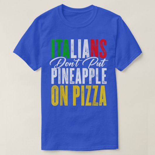 イタリア人はピザ好きのピザにパイナップルを付けない Tシャツ (デザイン正面)