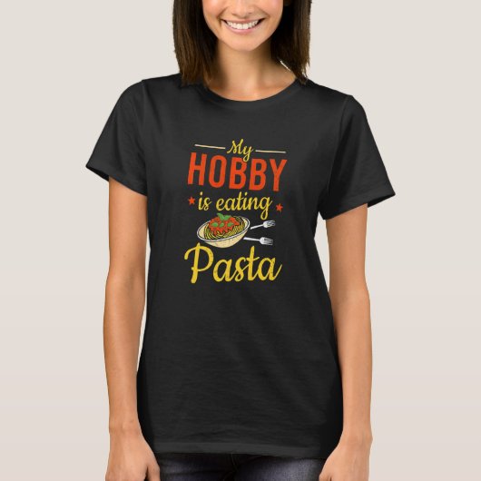 イタリア料理 パスタ 私の趣味はパスタを食べること Tシャツ (正面)