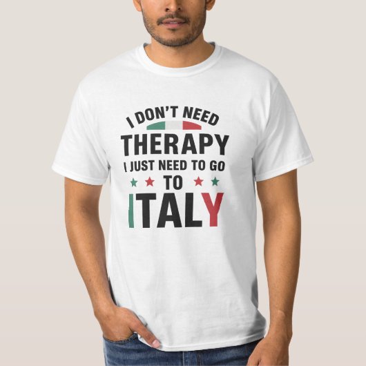 イタリアPに行く必要があるセラピーは必要ない Tシャツ (正面)