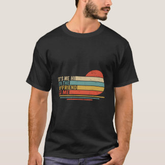 イッツ・ミー・ハイ・アイム・ザ・フレンド イッツ・ミー Bf Dad Tシャツ