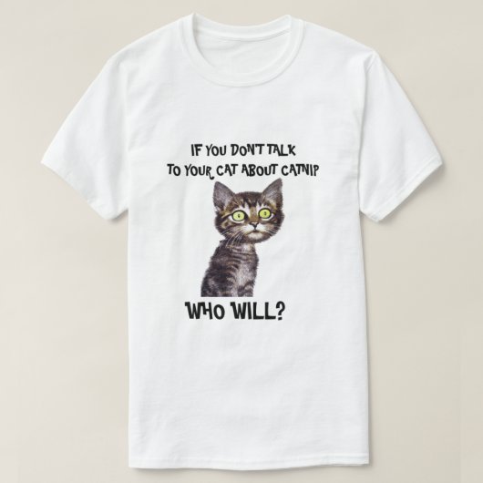 イヌハッカについてのあなたの猫に話さなければ Tシャツ (デザイン正面)