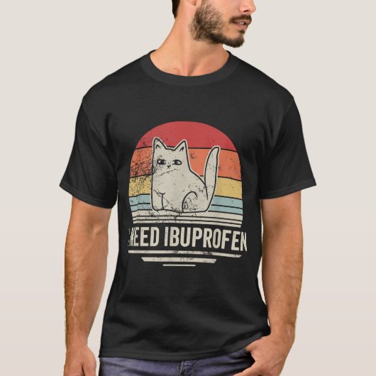 イブプロフェンの猫のユーモアが必要 Tシャツ (正面)