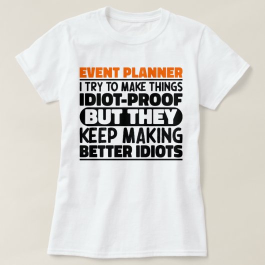 イベントプランナーを作るおもしろい諺 Tシャツ (デザイン正面)