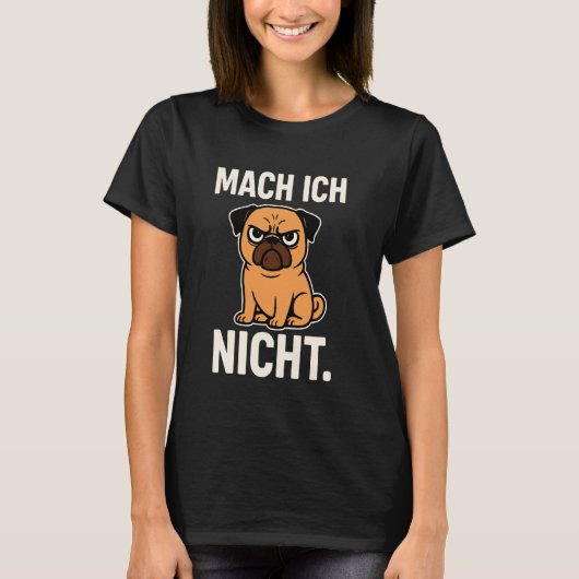 イライラパグ犬 楽しいドイツ風の皮肉な引用 Tシャツ (正面)