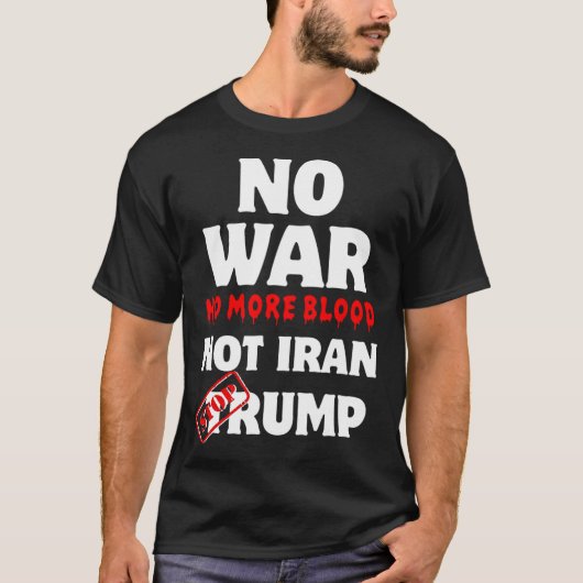 イランのトランプ以外の血の無い戦争ストップなし Tシャツ (正面)