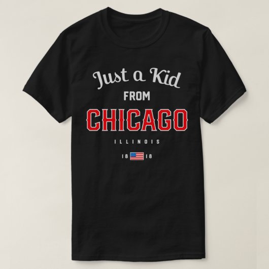 イリノイ州シカゴから来たJust a Kid州IL ChiTown Tシャツ (デザイン正面)