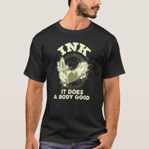 インクは良い体- Tattoo Artist Tシャツ