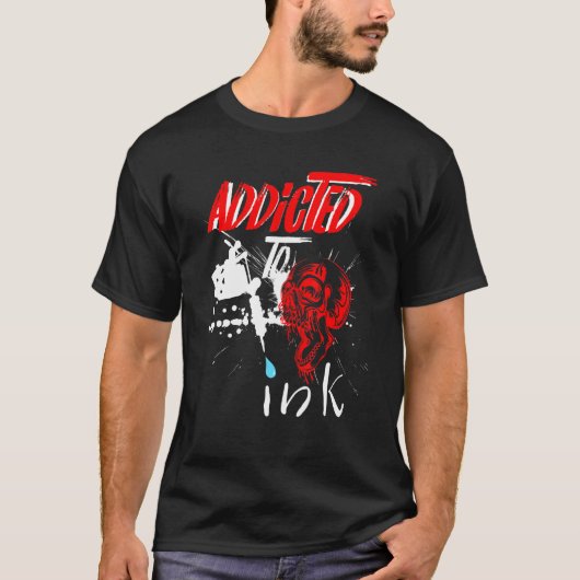 インク入れ墨に中毒している入れ墨 Tシャツ (正面)