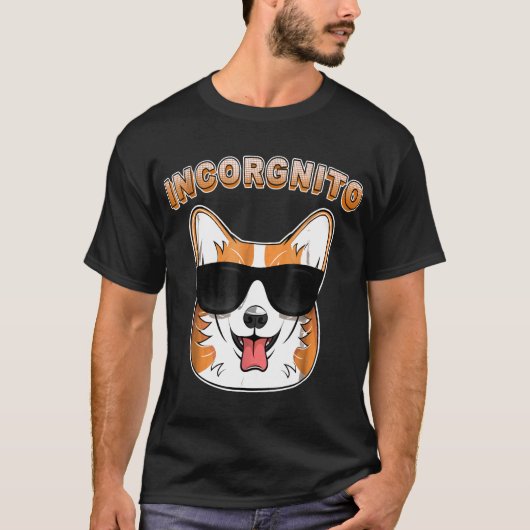 インコグニート コーギー 犬 おもしろTシャツ Tシャツ (正面)
