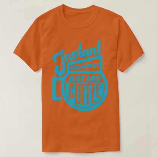 インスタントアーキテクトがコーヒーを追加2 Tシャツ (デザイン正面)