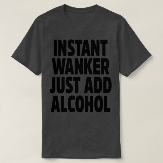 インスタントウォンカーでアルコールを追加 Tシャツ (デザイン正面)