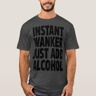 インスタントウォンカーでアルコールを追加 Tシャツ