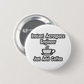 インスタントエアロスペースエンジニア…コーヒーを追加する 缶バッジ (正面&裏面)