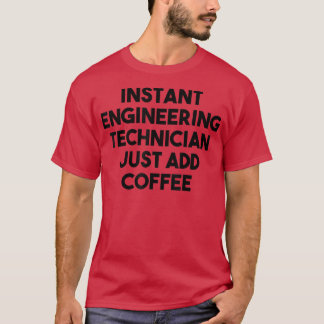 インスタントエンジニアリング技術者によるコーヒーの追加 Tシャツ