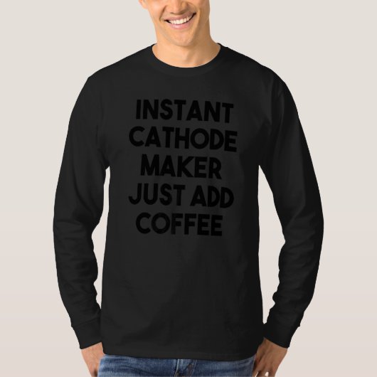インスタントカソードメーカーはコーヒーを追加 Tシャツ (正面)