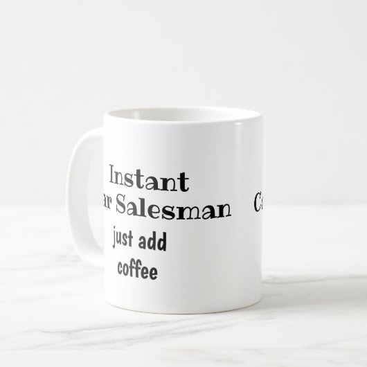 インスタントカーセールスマンJust Add Coffeeおもしろい引用文 コーヒーマグカップ (正面左)