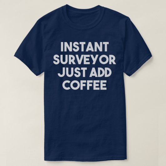 インスタントサーベイヤーJust Add Coffee おもしろい Surveyor P Tシャツ (デザイン正面)