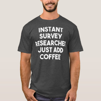 インスタントサーベイ研究者がコーヒーPを追加おもしろいする Tシャツ