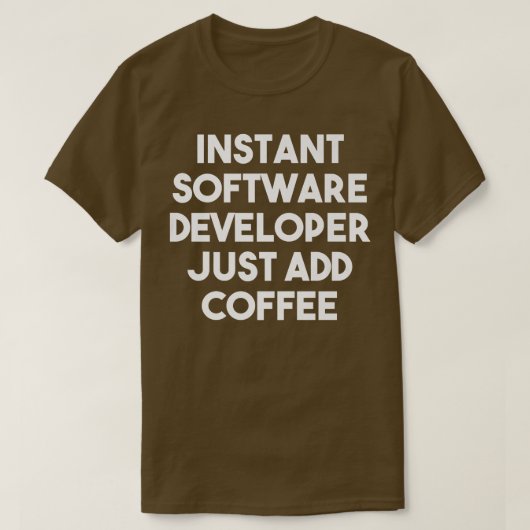 インスタントソフトウェア開発者がコーヒーを追加すおもしろいる Tシャツ (デザイン正面)