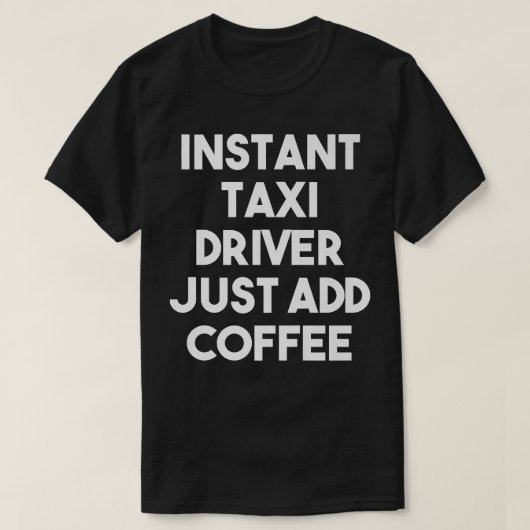 インスタントタイドライバーJust Add Coffee おもしろい Tai Driv Tシャツ (デザイン正面)