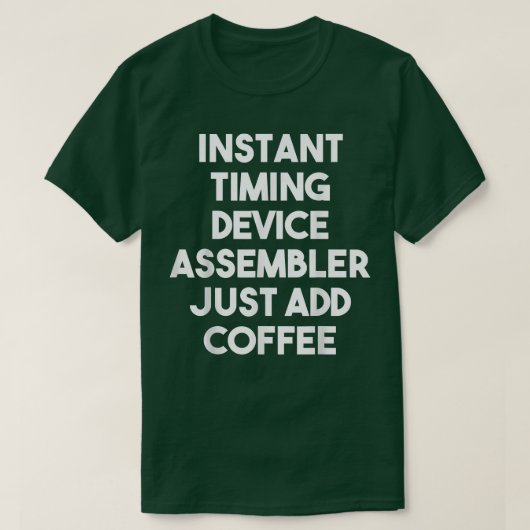 インスタントタイミングデバイスアセンブラJust Add Coffee F Tシャツ (デザイン正面)