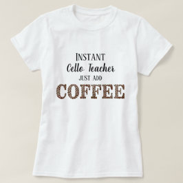 インスタントチェロ先生Just Add Coffee おもしろい Music Tシャツ