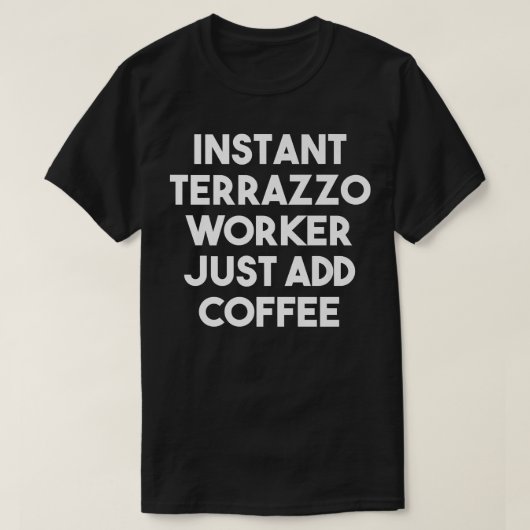 インスタントテラッツォ労働者だけでコーヒーを追加 – おもしろい Pr Tシャツ (デザイン正面)