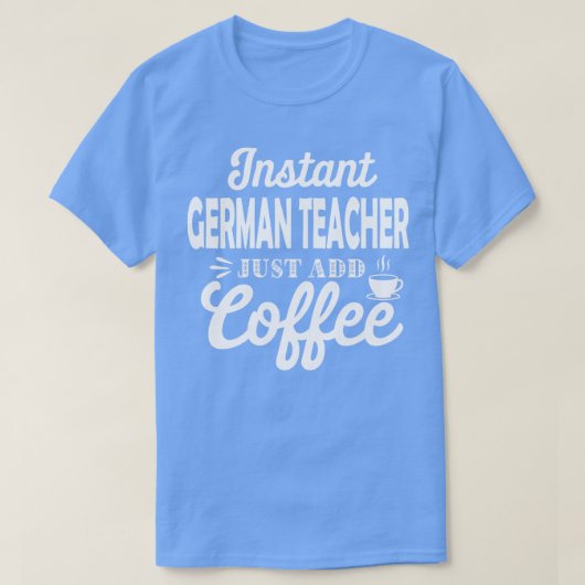 インスタントドイツ先生だけでコーヒーガーマをおもしろい追加 Tシャツ (デザイン正面)