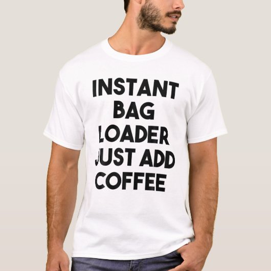 インスタントバッグローダーJust Add Coffee Tシャツ (正面)