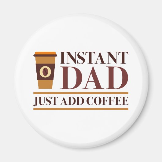 インスタントパパJust Add Coffee マグネット (正面)